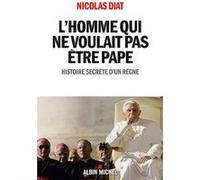 L'Homme qui ne voulait pas être pape Nicolas Diat (Auteur)