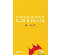 L'homme qui ne voulait plus être roi