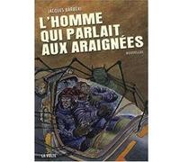 L'homme qui parlait aux araignées Jacques Barberi (Auteur)