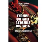 L'homme Qui Parle À L'oreille Des Papes - 12 Ans Au C¿Ur Du Vatican