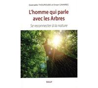 L'homme Qui Parle Avec Les Arbres - Se Reconnecter À La Nature