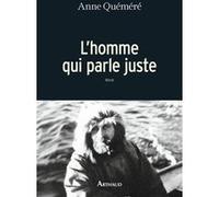 L'homme qui parle juste Anne Quemere (Auteur)