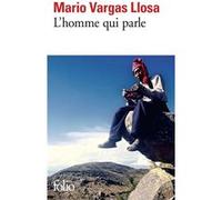 L'homme qui parle Mario Vargas Llosa (Auteur), Albert Bensoussan (Traduction)