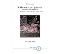 L'Homme qui pédale (un presque huis-clos à vélo): suivi de Le journal intime de mon chien Albert