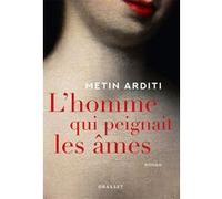 L'homme qui peignait les âmes Metin Arditi (Auteur)