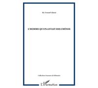 L'homme qui plantait des chênes - My Youssef Alaoui - L'harmattan - broché - Essai