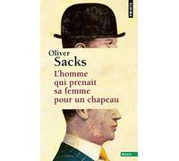 L'Homme qui prenait sa femme pour un chapeau: et autres récits cliniques
