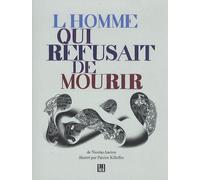 L'homme Qui Refusait De Mourir