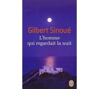 L'homme qui regardait la nuit de Sinoue, Gilbert (2014) Poche