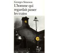 L'HOMME QUI REGARDAIT PASSER LES TRAINS