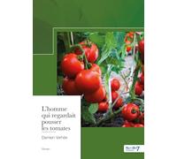 L'homme qui regardait pousser les tomates