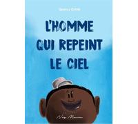 L'homme qui repeint le ciel - Quincy Gane - Neg Mawon - broché - Album jeunesse
