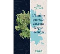 L'homme qui rêvait dans une langue inconnue Eric Viennot (Auteur), Marie Liblin (Préface)