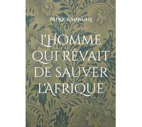L'Homme qui rêvait de sauver l'Afrique