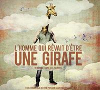 L'homme Qui Rêvait D'être Une Girafe