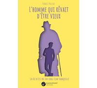L'homme Qui Rêvait D'être Vieux