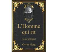 L'Homme qui rit: Victor Hugo | Texte intégral | G&W Editions | (Annoté)