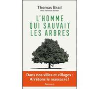 L'homme qui sauvait les arbres Thomas Brail (Auteur), Florence Besson (Auteur)