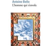 L'homme qui s'envola Antoine Bello (Auteur)