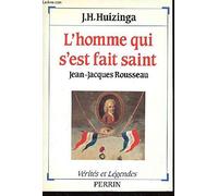L'homme qui s'est fait saint : jean-jacques rousseau