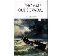 L'homme qui s'évada - Albert Londres - Arlea - broché - Roman
