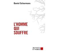 L'homme qui souffre: Anthropologie de la souffrance psychique et des réponses thérapeutiques