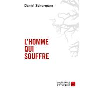 L'homme qui souffre: Anthropologie de la souffrance psychique et des réponses thérapeutiques