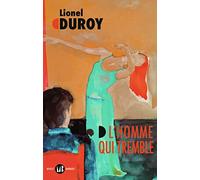 Lionel Duroy – L'homme qui tremble – Un autoportrait