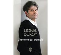 L'homme qui tremble Lionel Duroy (Auteur)
