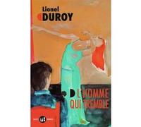 L'homme qui tremble Lionel Duroy (Auteur)