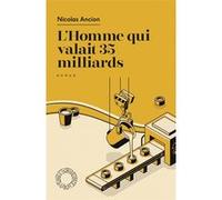 L'Homme qui valait 35 milliards Nicolas Ancion (Auteur), Isabelle MARX (Postface)