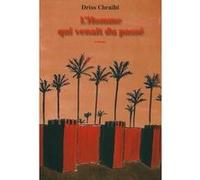 L'Homme qui venait du passé Driss Chraibi (Auteur)