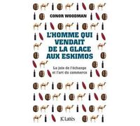 L'homme qui vendait de la glace aux eskimos - Conor Woodman - Lattes - broché - Etude