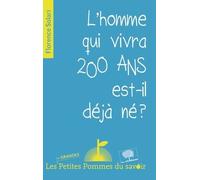 L'homme Qui Vivra 200 Ans Est-Il Déjà Né ?