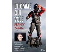 L'homme qui vole: La première autobiographie événement d'un inventeur et sportif de tous les records