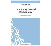 L'homme Qui Voulait Être Heureux - Analyse Complète De L'oeuvre
