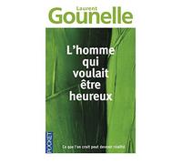 L'homme qui voulait être heureux de Gounelle, Laurent (2010) Poche