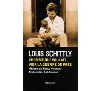 L'homme Qui Voulait Voir La Guerre De Près - Médecin Au Biafra, Vietnam, Afghanistan, Sud-Soudan