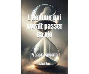 L'homme qui voyait passer sa vie.: Label Sud