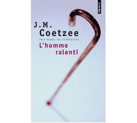 L'Homme ralenti - John Maxwell Coetzee - Points - Poche - Roman