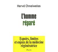 L'homme réparé: Espoirs, limites et enjeux de la médecine régénératrice