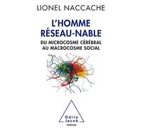 L'Homme réseau-nable: Du microcosme cérébral au microcosme social