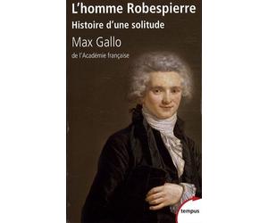 L'homme Robespierre - Histoire D'une Solitude