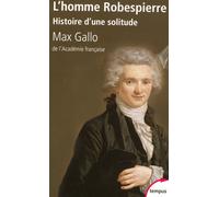 Max Gallo – L'homme Robespierre – Histoire d'une solitude – Poche