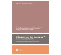 L'homme, Roi Des Animaux ? - Animaux, Droit Et Société