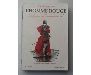 L'homme rouge ou La vie du cardinal de Richelieu: 1585-1642