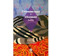 L'Homme roux / L'Animale: accompagnés de La Fille de neige et de Le Démon de l'absurde