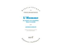 L'Homme Sa nature et sa position dans le monde - Arnold Gehlen - Gallimard - broché - Essai