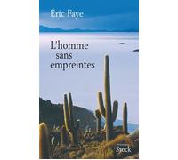 L'homme sans empreintes - Eric Faye - Stock - broché - Roman