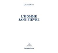 L'homme sans fièvre La nouvelle utopie du soin - Claire Marin - Armand Colin - broché - Essai